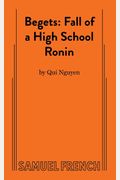 Begets: Fall Of A High School Ronin