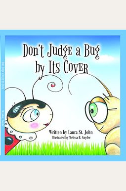 Don't Judge a Bug by Its Cover Don't Judge a Bug by Its Cover