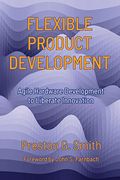 Flexible Product Development: Agile Hardware Development To Liberate Innovation