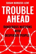 Trouble Ahead: Dangerous Missions with Desperate People