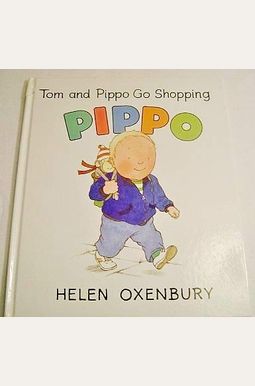 Tom and Pippo Go Shopping Oxenbury Helen Pippo