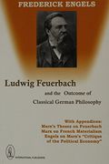 Ludwig Feuerbach And The Outcome Of Classical German Philosophy