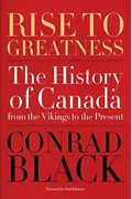 Rise To Greatness The History Of Canada From The Vikings To The Present