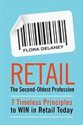 Retail The Second-Oldest Profession: 7 Timeless Principles To Win In Retail Today