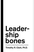 Leadership Bones: 5 Lessons To Lead Anyone, Anywhere, Anytime