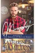 Murphy: Book Five Of The Siblings O'rifcan Series