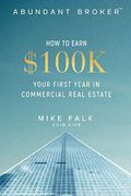 Abundant Broker: How to Earn $100k Your First Year in Commercial Real Estate