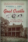 Goat Castle A True Story Of Murder Race And The Gothic South