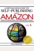 A Detailed Guide To Selfpublishing With Amazon And Other Online Booksellers How To Printondemand With Createspace  Make Ebooks For Kindle  Other Ereaders