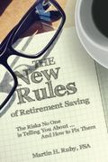 The New Rules Of Retirement Saving: The Risks No One Is Telling You About... And How To Fix Them