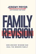 Family Revision: How Ancient Wisdom Can Heal The Modern Family