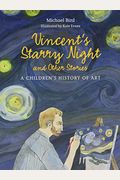 Vincents Starry Night And Other Stories A Childrens History Of Art
