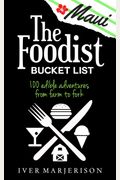 The Maui Foodist Bucket List (2023 Edition): Maui's 100+ Must-Try Restaurants, Breweries, Farm-Tours, Wineries, And More!