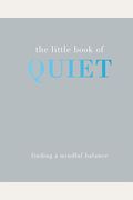 The Little Book Of Quiet Finding A Mindful Balance