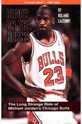 Blood on the Horns The Long Strange Ride of Michael Jordans Chicago Bulls