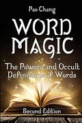 Word Magic: The Powers and Occult Definitions of Words (Second Edition)
