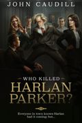 Who Killed Harlan Parker?: When Small Town Justice Means One Less Lawyer