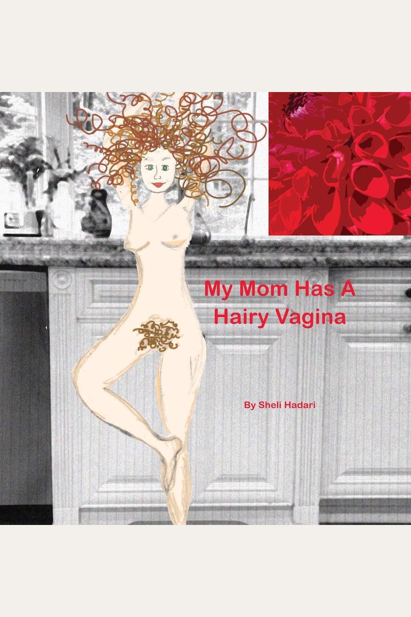 My Mom Has A Hairy Vagina