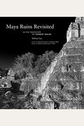 Maya Ruins Revisited: In The Footsteps Of Teobert Maler