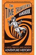 The Time Travelers Handbook A Wild Wacky And Wooly Adventure Through History
