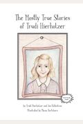 The Mostly True Stories Of Trudi Hierholzer