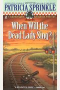 When Will The Dead Lady Sing?: A Thoroughly Southern Mystery