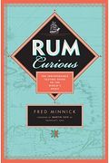 Rum Curious The Indispensable Tasting Guide To The Worlds Spirit