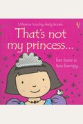 Thats Not My Princess Usborne Touchyfeely Books