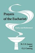 Prayers Of The Eucharist Early And Reformed