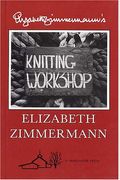 Elizabeth Zimmermanns Knitting Workshop Book