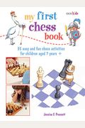 My First Chess Book  Easy And Fun Chessbased Activities For Children Aged  Years