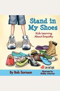 Stand In My Shoes: Kids Learning About Empathy