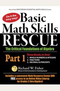 Basic Math Skills Rescue, Part 1: The Critical Foundations Of Algebra