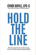 Hold The Line: The Essential Guide To Protecting Your Law Enforcement Relationship