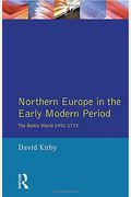 Northern Europe In The Early Modern Period: The Baltic World 1492-1772