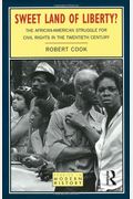 Sweet Land Of Liberty?: The African-American Struggle For Civil Rights In The Twentieth Century