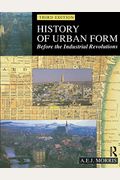 History Of Urban Form: Before The Industrial Revolutions