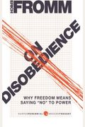 On Disobedience Why Freedom Means Saying No To Power Harper Perennial Modern Thought