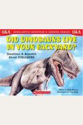 Did Dinosaurs Live In Your Backyard Questions And Answers About Dinosaurs Scholastic Questions And Answers