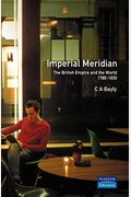 Imperial Meridian: The British Empire And The World 1780-1830