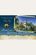 Meet Me On Jekyll Island: Timeless Images And Flavorful Recipes From Georgia's Remarkable Island Retreat