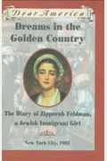 Dreams In The Golden Country: The Diary Of Zipporah Feldman, A Jewish Immigrant Girl
