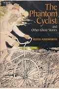 The Phantom Cyclist, And Other Ghost Stories