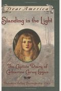 Standing In The Light: The Captive Diary Of Catherine Carey Logan, Delaware Valley, Pennsylvania, 1763