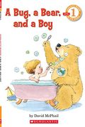 A Bug, A Bear, And A Boy (Scholastic Reader, Level 1)