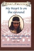 My Heart is on the Ground: The Diary of Nannie Little Rose, a Sioux Girl