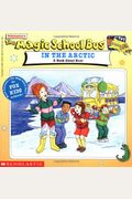 The Magic School Bus In The Arctic: A Book About Heat: A Book About Heat