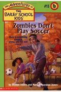Zombies Don't Play Soccer (The Adventures Of The Bailey School Kids, #15)
