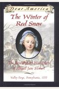 The Winter Of Red Snow: The Revolutionary War Diary Of Abigail Jane Stewart, Valley Forge, Pennsylvania, 1777 (Dear America)