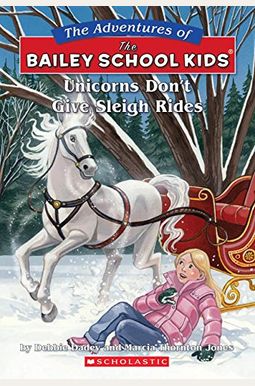 Unicorns Don't Give Sleigh Rides (Turtleback School & Library Binding Edition) (Adventures Of The Bailey School Kids (Pb)) Unicorns Don't Give Sleigh Rides (Turtleback School & Library Binding Edition) (Adventures Of The Bailey School Kids (Pb))